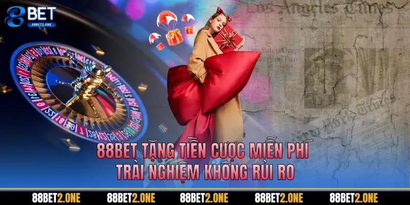 88BET tặng tiền cược miễn