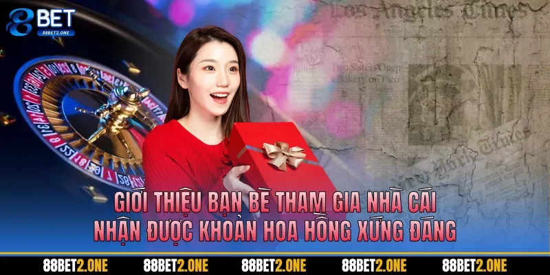 Giới thiệu bạn bè tham gia nhà cái nhận được khoảng hoa hồng xứng đáng