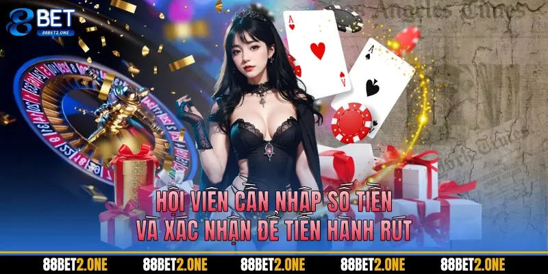 Hội viên cần nhập số tiền và xác nhận để tiến hành rút
