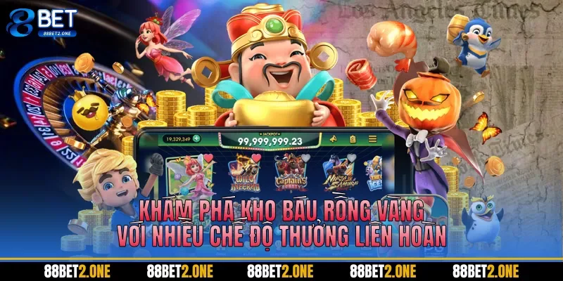 Khám phá kho báu rồng vàng với nhiều chế độ thưởng liên hoàn