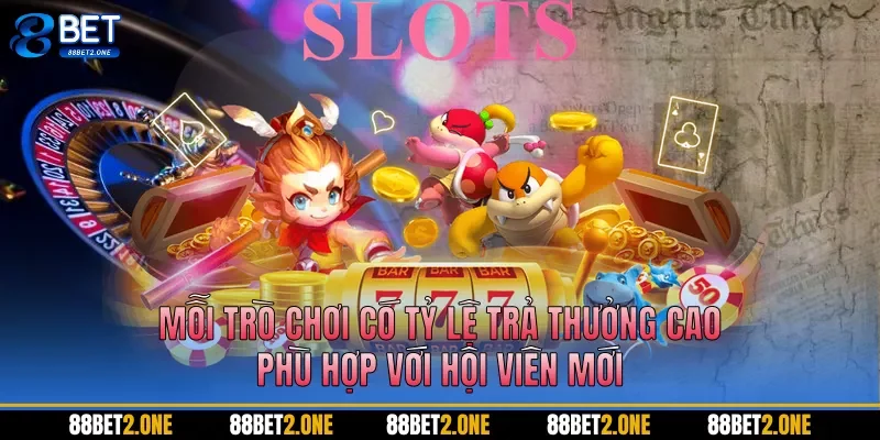 Mỗi trò chơi có tỷ lệ trả thưởng cao, phù hợp với hội viên mới