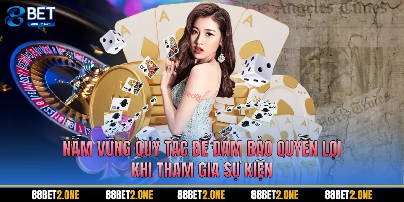 Nắm vững quy tắc để đảm bảo quyền lợi khi tham gia sự kiện