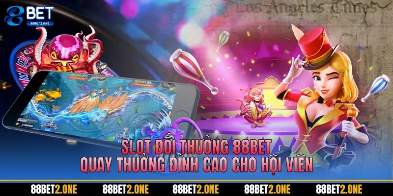 Slot đổi thưởng 88BET