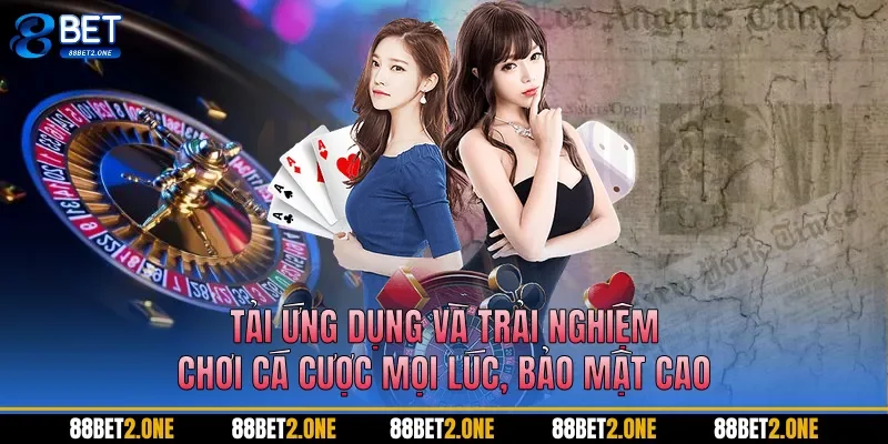Tải ứng dụng và trải nghiệm chơi cá cược mọi lúc, bảo mật cao
