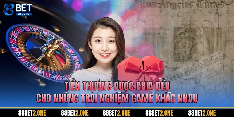 Tiền thưởng được chia đều cho những trải nghiệm game khác nhau